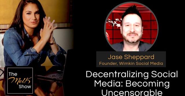 Mel K & Jase Sheppard | Decentralizing Social Media: Becoming Uncensorable | 5-26-24