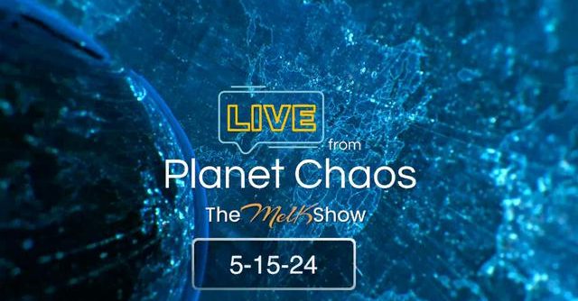 Live From Planet Chaos w/ Mel K And Rob K 5-15-24