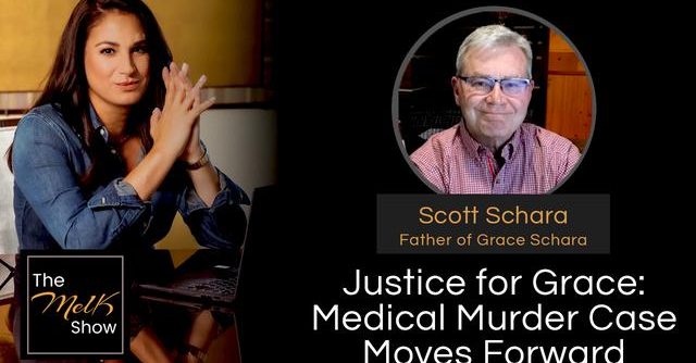 Mel K & Scott Schara | Justice for Grace: Medical Murder Case Moves Forward | 5-12-24